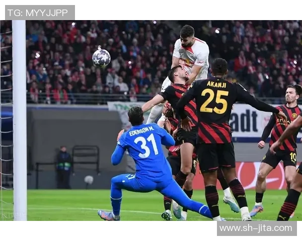 德甲激战莱比锡与曼城0比0平局补时进球瞬间点燃全场激情